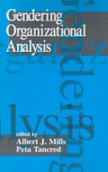 Gendering Organizational Analysis | Albert J Mills ; Peta Tancred | 