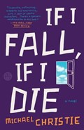 IF I FALL IF I DIE | Michael Christie | 