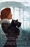 Mrs. Roosevelt's Confidante | Susan Elia MacNeal | 
