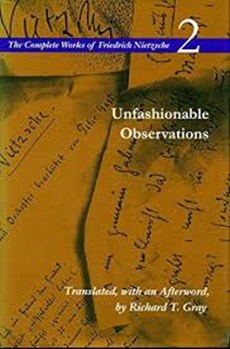 The Complete Works of Friedrich Nietzsche: Unfashionable Observations v. 2
