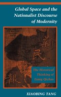 Global Space and the Nationalist Discourse of Modernity | Xiaobing Tang | 