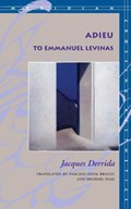 Adieu to Emmanuel Levinas | Jacques Derrida | 