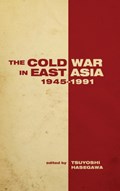 The Cold War in East Asia, 1945-1991 | Tsuyoshi Hasegawa | 