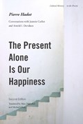 The Present Alone is Our Happiness, Second Edition | Pierre Hadot | 