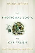 The Emotional Logic of Capitalism | Martijn Konings | 