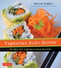 Vegetarian Sushi Secrets | Marisa Baggett ; Justin Fox Burks | 