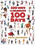 100 Ways to Celebrate 100 Days | Bruce Goldstone | 