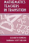 Mathematics Teachers in Transition | Elizabeth Fennema ; Barbara Scott Nelson | 