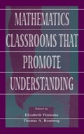 Mathematics Classrooms That Promote Understanding | Elizabeth Fennema ; Thomas A. Romberg | 