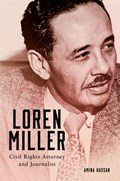Loren Miller: Civil Rights Attorney and Journalist Volume 10 | Amina Hassan | 