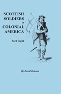 Scottish Soldiers in Colonial America, Part Eight | David Dobson | 