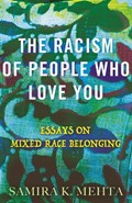 The Racism of People Who Love You | Samira Mehta | 