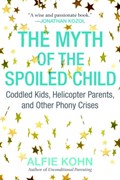 The Myth of the Spoiled Child | Alfie Kohn | 