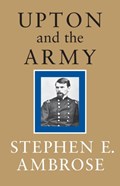Upton and the Army | Stephen E. Ambrose | 