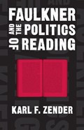 Faulkner and the Politics of Reading | Karl F. Zender | 