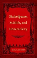 Shakespeare, Midlife, and Generativity | Karl F Zender | 