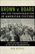 Brown v. Board and the Transformation of American Culture | Ben Keppel | 