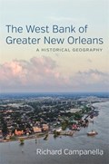 The West Bank of Greater New Orleans | Richard Campanella | 