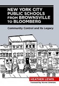 New York City Public Schools from Brownsville to Bloomberg | Heather Lewis | 