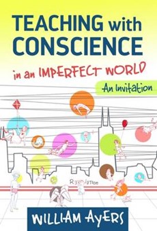 Ayers, W: Teaching with Conscience in an Imperfect World
