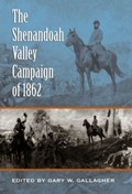 The Shenandoah Valley Campaign of 1862 | Gary W. Gallagher | 