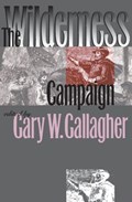 The Wilderness Campaign | Gary W. Gallagher | 