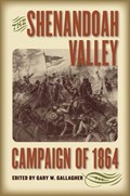 The Shenandoah Valley Campaign of 1864 | Gary W. Gallagher | 