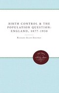 Birth Control and the Population Question in England, 1877-1930 | Richard Allen Soloway | 