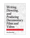 Writing, Directing, and Producing Documentary Films and Videos Third Edition | Alan Rosenthal | 