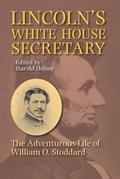 Lincoln's White House Secretary | Harold Holzer | 