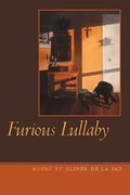Furious Lullaby | Oliver De la Paz | 