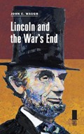 Lincoln and the War's End | John C. Waugh | 