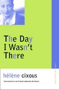 The Day I Wasn't There | Helene Cixous | 