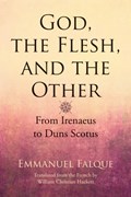 God, the Flesh, and the Other | Emmanuel Falque | 