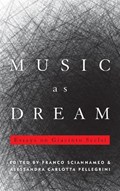 Music as Dream | Franco Sciannameo ; Alessandra Carlotta Pellegrini | 