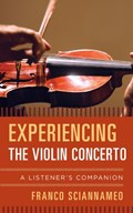 Experiencing the Violin Concerto | Franco Sciannameo | 