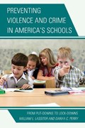 Preventing Violence and Crime in America's Schools | William L. Lassiter ; Danya C. Perry | 