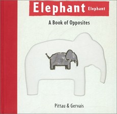 Elephant A Book of Opposites