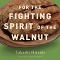 For the Fighting Spirit of the Walnut | Takashi Hiraide | 
