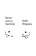 Never Love a Gambler | Keith Ridgway | 