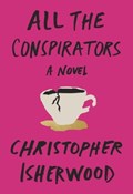 All the Conspirators | Christopher Isherwood | 