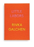 Little Labors | Rivka Galchen | 