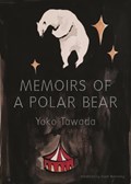 Memoirs of a Polar Bear | Yoko Tawada ; Susan Bernofsky | 