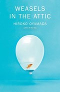 WEASELS IN THE ATTIC | Hiroko Oyamada | 