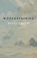 Woolgathering | Patti Smith | 