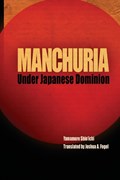 Manchuria Under Japanese Dominion | Shin'ichi Yamamuro | 