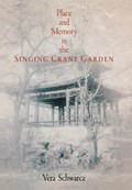 Place and Memory in the Singing Crane Garden | Vera Schwarcz | 