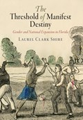 The Threshold of Manifest Destiny | Laurel Clark Shire | 