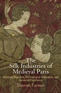 The Silk Industries of Medieval Paris | Sharon Farmer | 