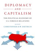 Diplomacy and Capitalism | Christopher R.W. Dietrich | 